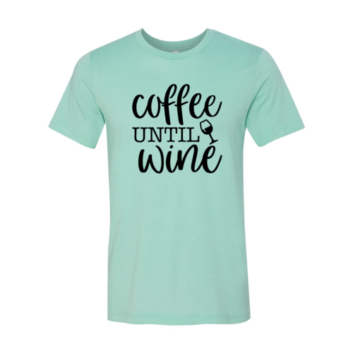 Coffee Until Wine T-shirt