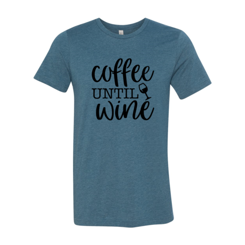 Coffee Until Wine T-shirt