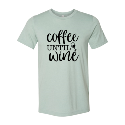 Coffee Until Wine T-shirt