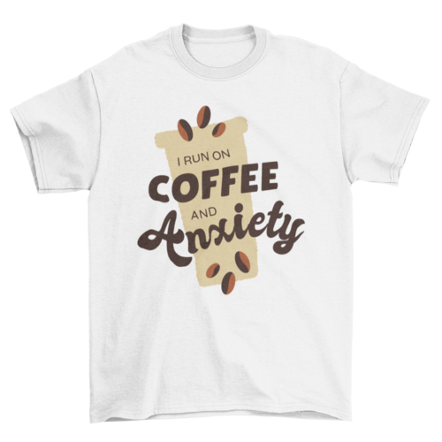 Coffee and anxiety t-shirt