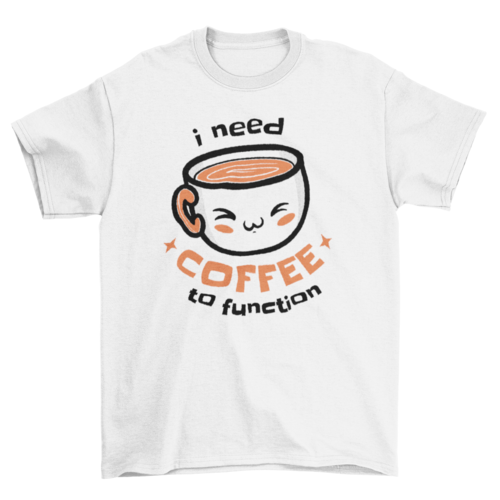 Cute coffee quote t-shirt