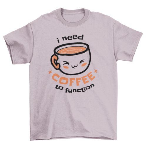 Cute coffee quote t-shirt