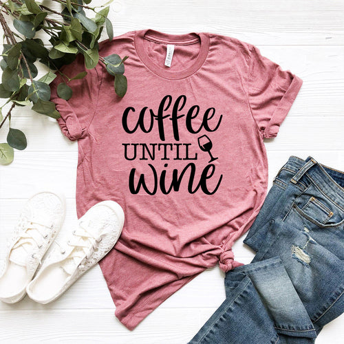 Coffee Until Wine T-shirt